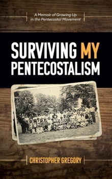 Hardcover Surviving My Pentecostalism Book