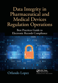 Paperback Data Integrity in Pharmaceutical and Medical Devices Regulation Operations: Best Practices Guide to Electronic Records Compliance Book