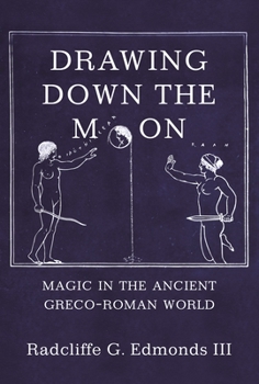 Paperback Drawing Down the Moon: Magic in the Ancient Greco-Roman World Book