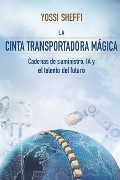 Paperback La cinta transportadora mágica: Cadenas de suministro, IA y el talento del futuro [Spanish] Book