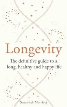 Paperback Longevity: The Definitive Guide to a Long, Healthy and Happy Life Book