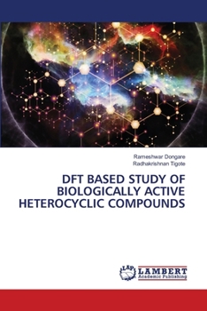 Paperback DFT Based Study of Biologically Active Heterocyclic Compounds Book