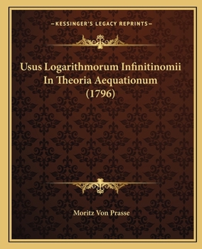 Paperback Usus Logarithmorum Infinitinomii In Theoria Aequationum (1796) [Latin] Book