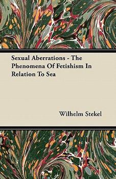Paperback Sexual Aberrations - The Phenomena Of Fetishism In Relation To Sea Book