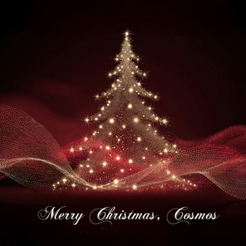 Paperback Merry Christmas, Cosmos: A Holiday Book for Evolutionaries Book
