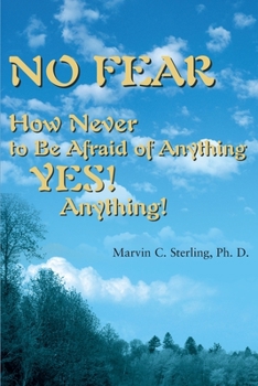 Paperback No Fear: How Never to Be Afraid of Anything Yes! Anything! Book