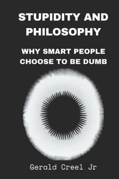 Stupidity: A Philosophical Inquiry of Irrationality