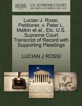 Paperback Lucian J. Rossi, Petitioner, V. Peter L. Malkin Et Al., Etc. U.S. Supreme Court Transcript of Record with Supporting Pleadings Book