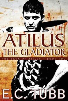 Paperback Atilus the Gladiator: The Saga of Atilus, Book Two: An Historical Novel Book