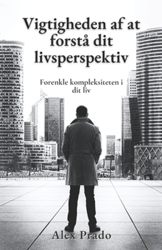 Paperback Vigtigheden af at forst? dit livsperspektiv: Forenkle kompleksiteten i dit liv [Danish] Book