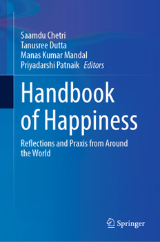 Hardcover Handbook of Happiness: Reflections and PRAXIS from Around the World Book