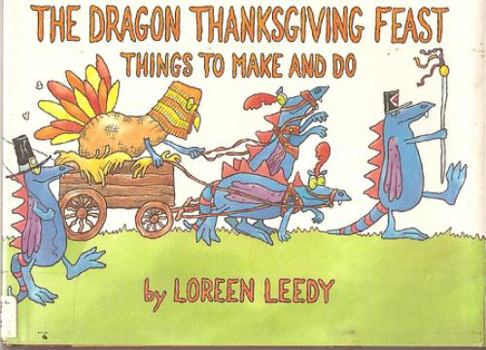 Hardcover The Dragon Thanksgiving Feast: Things to Make and Do Book