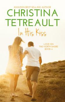 Paperback In His Kiss (Love on the North Shore) Book