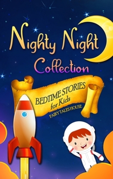 Hardcover Bedtime Stories for Kids - Nighty Night Collection: Short Engaging Stories to Help Children Go to Bed and Have Sweet Dreams Book