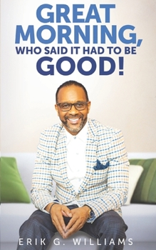 Paperback Great Morning, Who Said it had to be Good. Book
