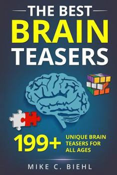 Paperback The Best Brain Teasers: 199+ Unique Brain Teasers For All Ages Book