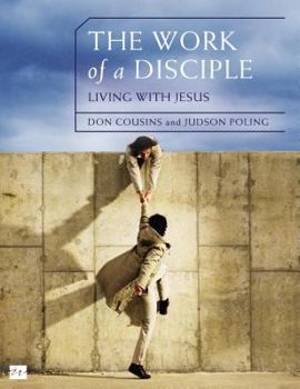 Paperback The Work of a Disciple Bible Study Guide: Living Like Jesus: How to Walk with God, Live His Word, Contribute to His Work, and Make a Difference in the Book