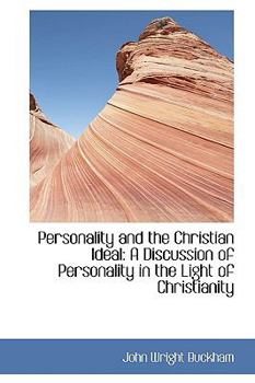 Personality and the Christian Ideal : A Discussion of Personality in the Light of Christianity