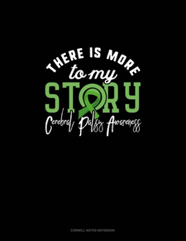 Paperback There Is More To My Story Cerebral Palsy Awareness: Cornell Notes Notebook Book
