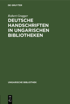 Hardcover Deutsche Handschriften in Ungarischen Bibliotheken [German] Book