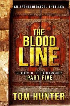 Paperback The Blood Line: An Archaeological Thriller: The Relics of the Deathless Souls, Part 5 Book