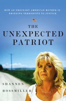 Hardcover The Unexpected Patriot: How an Ordinary American Mother Is Bringing Terrorists to Justice Book