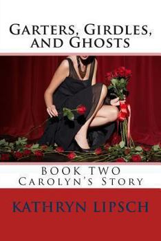 Paperback Garters, Girdles, and Ghosts: Carolyn's Story Book