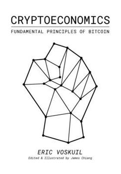 Paperback Cryptoeconomics: Fundamental Principles of Bitcoin Book