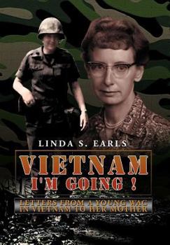 Hardcover Vietnam I'm Going !: Letters from a Young WAC in Vietnam to her Mother Book