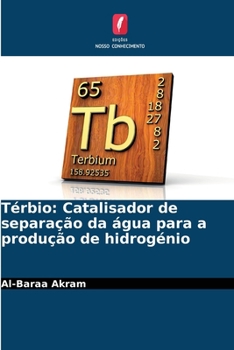 Térbio: Catalisador de separação da água para a produção de hidrogénio (Portuguese Edition)