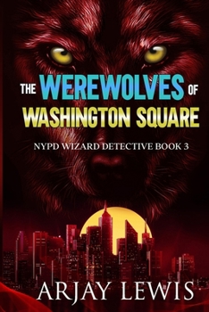 Paperback The Werewolves Of Washington Square: NYPD Wizard Detective Book 3 Book
