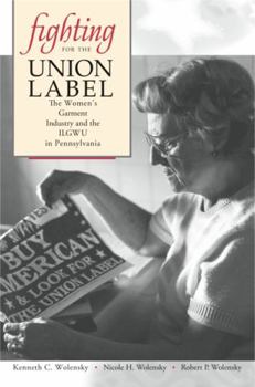 Paperback Fighting for the Union Label: The Women's Garment Industry and the ILGWU in Pennsylvania Book