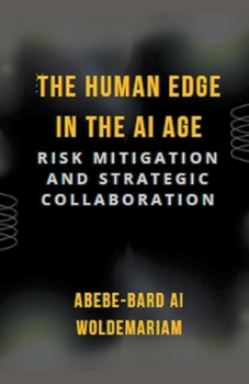 Paperback The Human Edge in the AI Age: Risk Mitigation and Strategic Collaboration Book