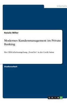 Paperback Modernes Kundenmanagement im Private Banking: Die CRM-Arbeitsumgebung "FrontNet" in der Credit Suisse [German] Book