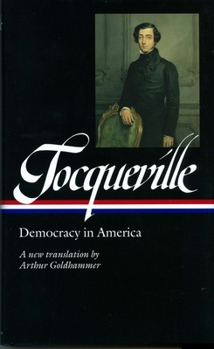 Hardcover Alexis de Tocqueville: Democracy in America (Loa #147): A New Translation by Arthur Goldhammer Book