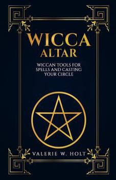 Paperback Wicca Altar: Wiccan Tools for Spells, and Casting Your Circle Book
