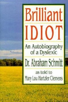 Hardcover Brilliant Idiot: An Autobiography of a Dyslexic Book