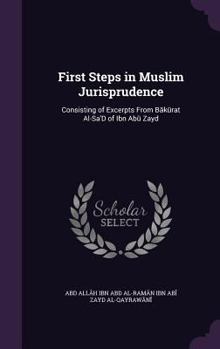 First Steps in Muslim Jurisprudence: Consisting of Excerpts From Bākūrat Al-Sa'D of Ibn Abū Zayd