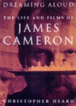 Paperback Dreaming Aloud (Updated): The Life and Films of James Cameron Book