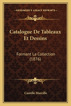 Catalogue De Tableaux Et Dessins: Formant La Collection (1876)