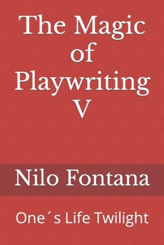 Paperback The Magic of Playwriting V: One´s Life Twilight Book