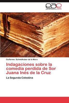Paperback Indagaciones Sobre La Comedia Perdida de Sor Juana Ines de La Cruz [Spanish] Book