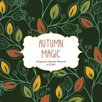 Paperback Autumn Magic: Gorgeous Autumn Patterns to Color Book