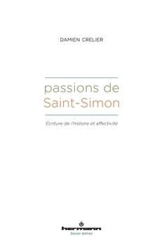 Passions de Saint-Simon: Écriture de l'histoire et affectivité (HR.SAVOIR LETTR) (French Edition)