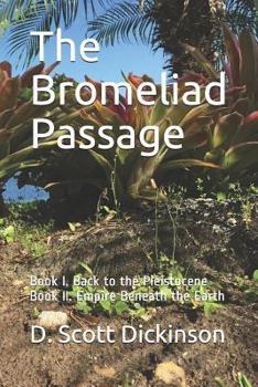 Paperback The Bromeliad Passage: Book I. Back to the Pleistocene Book II. Empire Beneath the Earth Book