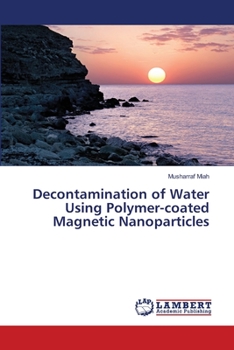 Paperback Decontamination of Water Using Polymer-coated Magnetic Nanoparticles Book