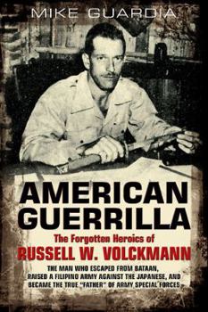 Paperback American Guerrilla: The Forgotten Heroics of Russell W. Volckmann--The Man Who Escaped from Bataan, Raised a Filipino Army Against the Jap Book