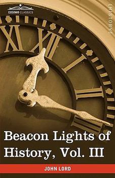 Beacon Lights of History: The World's Heroes and Master Minds, Volume III: Ancient Achievements