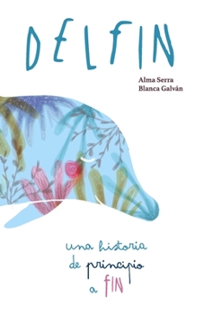 Paperback Delfín: Una historia de principio a FIN [Spanish] Book
