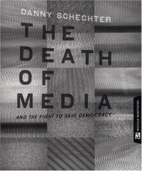 Paperback The Death of Media: And the Fight to Save Democracy Book